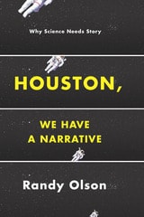 cover of Houston, We Have a Narrative: Why Science Needs Story
