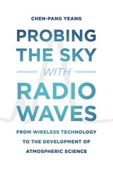 cover of Probing the Sky with Radio Waves: From Wireless Technology to the Development of Atmospheric Science