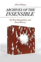 cover of Archives of the Insensible: Of War, Photopolitics, and Dead Memory