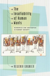 cover of The Insatiability of Human Wants: Economics and Aesthetics in Market Society