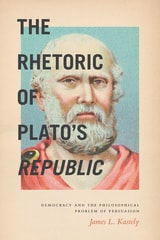 cover of The Rhetoric of Plato's Republic: Democracy and the Philosophical Problem of Persuasion