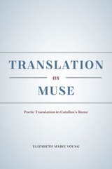cover of Translation as Muse: Poetic Translation in Catullus's Rome