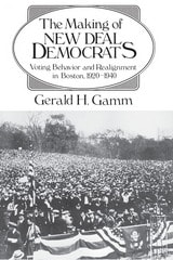 cover of The Making of the New Deal Democrats: Voting Behavior and Realignment in Boston, 1920-1940