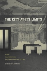 cover of The City at Its Limits: Taboo, Transgression, and Urban Renewal in Lima