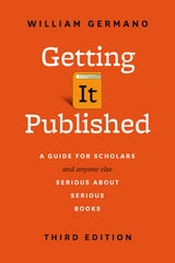 cover of Getting It Published, Third Edition: A Guide for Scholars and Anyone Else Serious about Serious Books