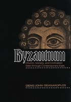 cover of Byzantium: Church, Society, and Civilization Seen through Contemporary Eyes