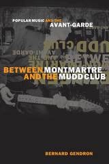 cover of Between Montmartre and the Mudd Club: Popular Music and the Avant-Garde