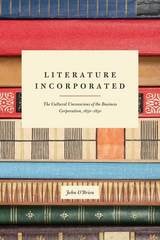 cover of Literature Incorporated: The Cultural Unconscious of the Business Corporation, 1650-1850