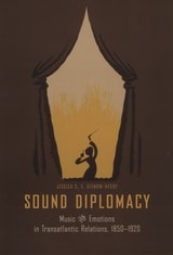 cover of Sound Diplomacy: Music and Emotions in Transatlantic Relations, 1850-1920