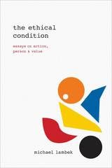 cover of The Ethical Condition: Essays on Action, Person, and Value