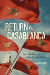 cover of Return to Casablanca: Jews, Muslims, and an Israeli Anthropologist