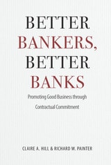 cover of Better Bankers, Better Banks: Promoting Good Business through Contractual Commitment