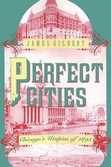 cover of Perfect Cities: Chicago's Utopias of 1893