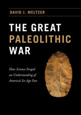 cover of The Great Paleolithic War: How Science Forged an Understanding of America's Ice Age Past