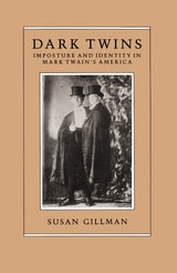 cover of Dark Twins: Imposture and Identity in Mark Twain's America