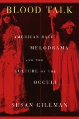 cover of Blood Talk: American Race Melodrama and the Culture of the Occult