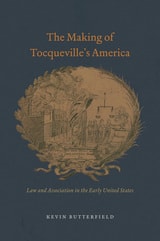 cover of The Making of Tocqueville's America: Law and Association in the Early United States