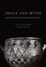 cover of Image and Myth: A History of Pictorial Narration in Greek Art