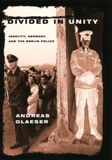 cover of Divided in Unity: Identity, Germany, and the Berlin Police