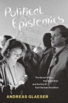 cover of Political Epistemics: The Secret Police, the Opposition, and the End of East German Socialism