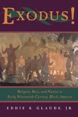 cover of Exodus!: Religion, Race, and Nation in Early Nineteenth-Century Black America