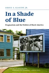 cover of In a Shade of Blue: Pragmatism and the Politics of Black America