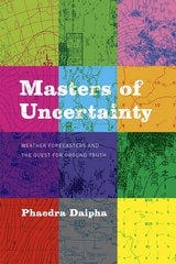 cover of Masters of Uncertainty: Weather Forecasters and the Quest for Ground Truth