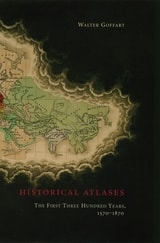 cover of Historical Atlases: The First Three Hundred Years, 1570-1870