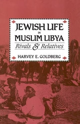 cover of Jewish Life in Muslim Libya: Rivals and Relatives