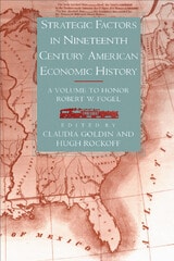 cover of Strategic Factors in Nineteenth Century American Economic History: A Volume to Honor Robert W. Fogel