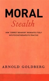 cover of Moral Stealth: How "Correct Behavior" Insinuates Itself into Psychotherapeutic Practice