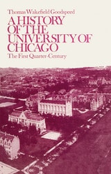 cover of A History of the University of Chicago, Founded by John D. Rockefeller: The First Quarter-Century