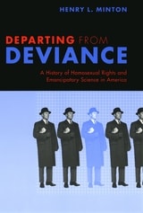 cover of Departing from Deviance: A History of Homosexual Rights and Emancipatory Science in America