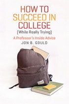 cover of How to Succeed in College (While Really Trying): A Professor's Inside Advice