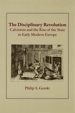 cover of The Disciplinary Revolution: Calvinism and the Rise of the State in Early Modern Europe