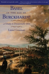 cover of Basel in the Age of Burckhardt: A Study in Unseasonable Ideas