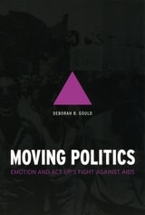 cover of Moving Politics: Emotion and ACT UP's Fight against AIDS