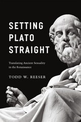 cover of Setting Plato Straight: Translating Ancient Sexuality in the Renaissance