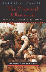 cover of The Crescent Obscured: The United States and the Muslim World, 1776-1815