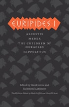 cover of Euripides I: Alcestis, Medea, The Children of Heracles, Hippolytus