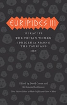 cover of Euripides III: Heracles, The Trojan Women, Iphigenia among the Taurians, Ion