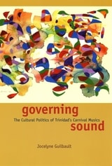 cover of Governing Sound: The Cultural Politics of Trinidad's Carnival Musics