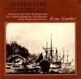 cover of Indian Life on the Northwest Coast of North America as seen by the Early Explorers and Fur Traders during the Last Decades of the Eighteenth Century