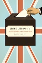 cover of Living Liberalism: Practical Citizenship in Mid-Victorian Britain