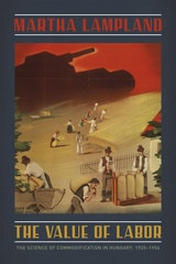 cover of The Value of Labor: The Science of Commodification in Hungary, 1920-1956
