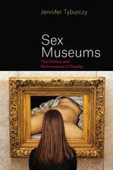 cover of Sex Museums: The Politics and Performance of Display