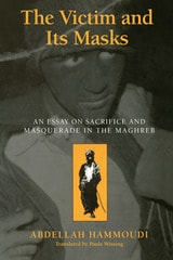 cover of The Victim and its Masks: An Essay on Sacrifice and Masquerade in the Maghreb