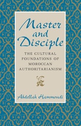cover of Master and Disciple: The Cultural Foundations of Moroccan Authoritarianism