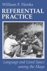 cover of Referential Practice: Language and Lived Space among the Maya