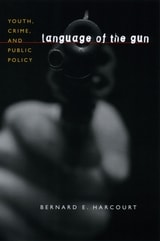 cover of Language of the Gun: Youth, Crime, and Public Policy